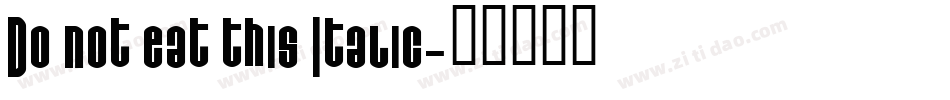 Do not eat this Italic字体转换